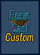 Resin Cast Custom - up to 6 weeks to process